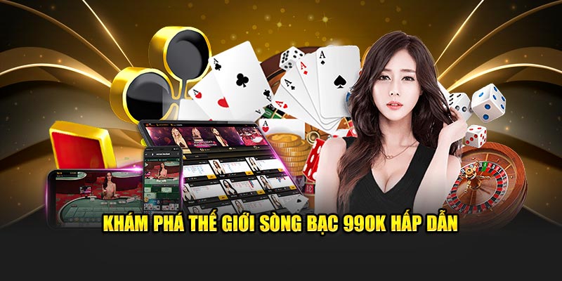 Khám phá thế giới sòng bạc 99OK hấp dẫn