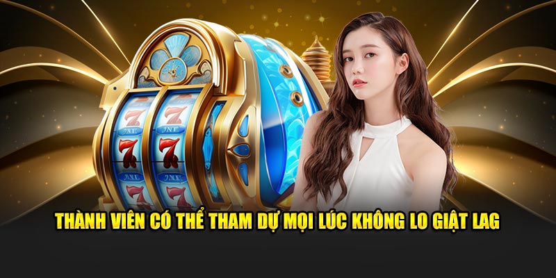 Thành viên có thể tham dự mọi lúc không lo giật lag