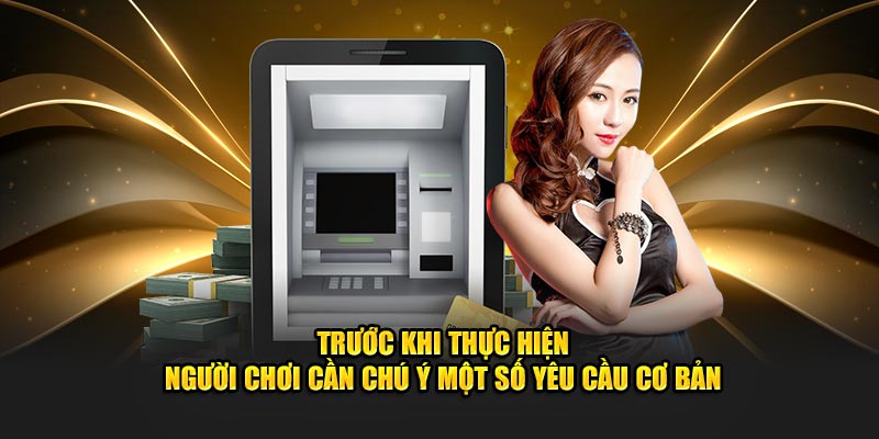 Trước khi thực hiện người chơi cần chú ý một số yêu cầu cơ bản